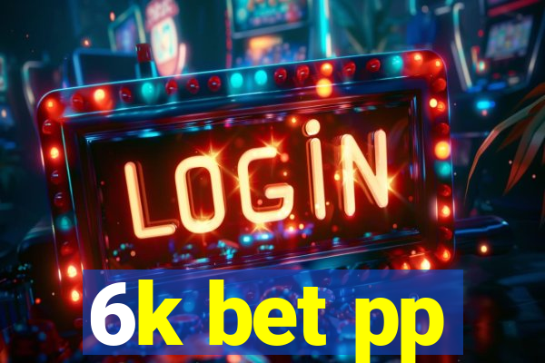 6k bet pp